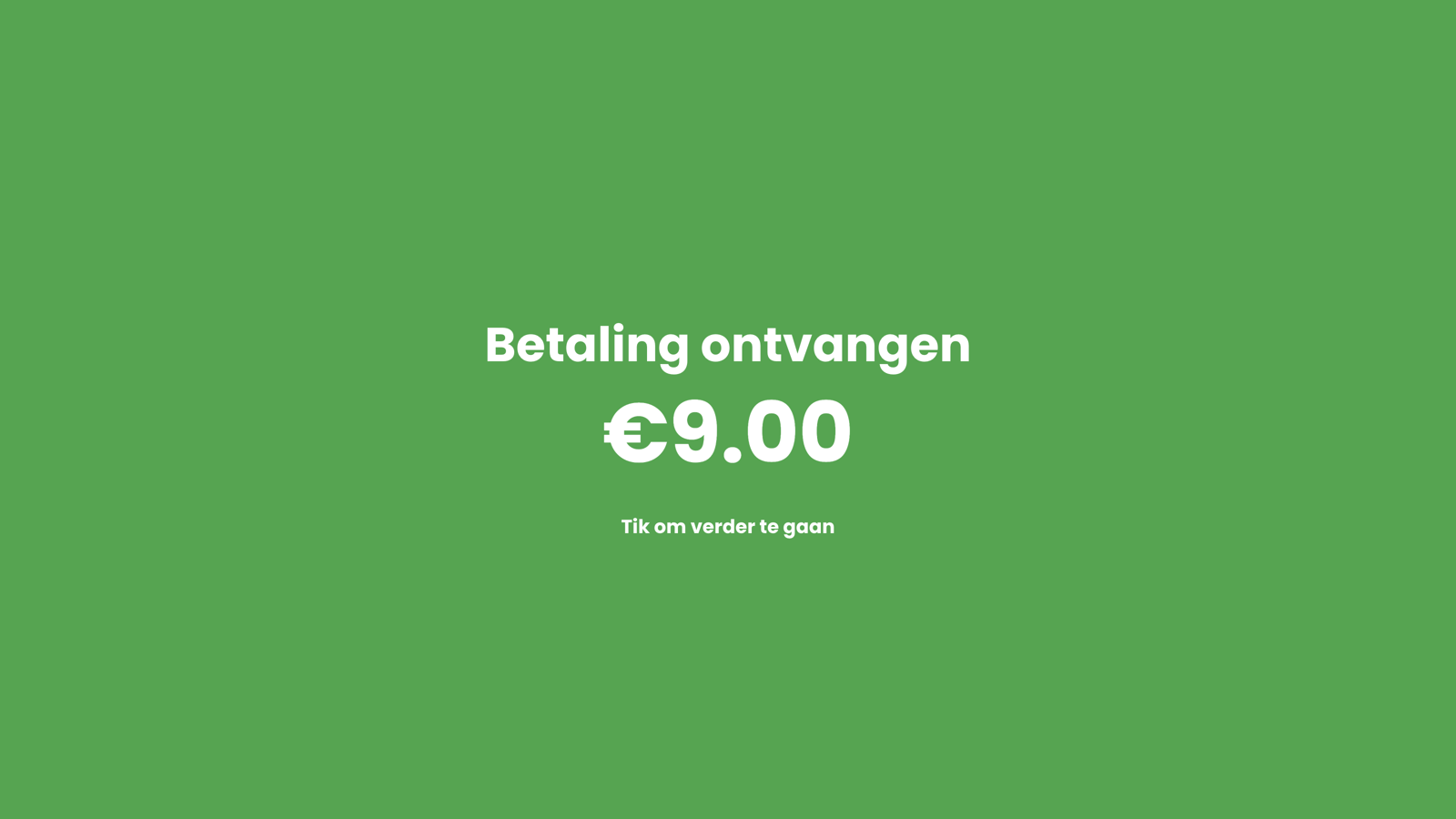 L'écran vert Paiement reçu 9,00 euros, touchez pour continuer.